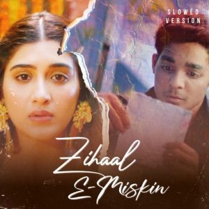 Zihaal e Miskin (Slowed Version) (2024) Album Art