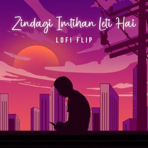 Zindagi Imtihan Leti Hai (Lofi Flip) (2023) Album Art