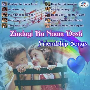 Zindagi Ka Naam Dosti – Friendship Songs