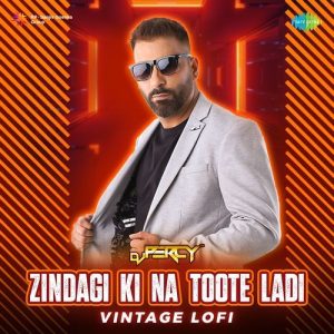 Zindagi Ki Na Toote Ladi – Vintage Lofi