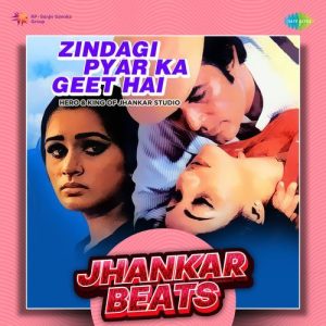 Zindagi Pyar Ka Geet Hai – Jhankar Beats