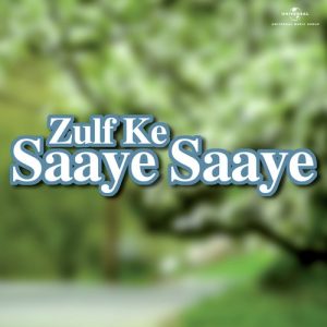 Zulf Ke Saaye Saaye