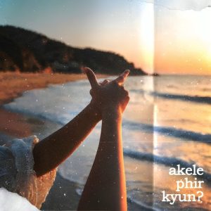 akele phir kyun? (2024) Album Art