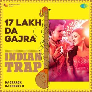 17 Lakh Da Gajra – Indian Trap
