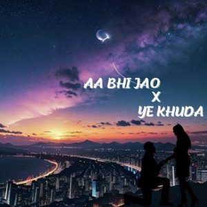 Aa Bhi Jao X Ye Khuda