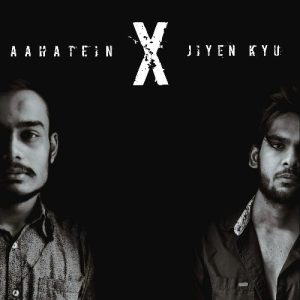Aahatein X Jiyenkyun Album Art