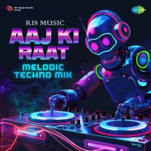 Aaj Ki Raat – Melodic Techno Mix