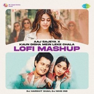 Aaj Sajeya x Kaun Disha Mein Leke Chala – LoFi Mashup Album Art
