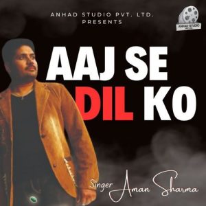 Aaj Se Dil Ko