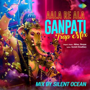 Aala Re Ala – Ganpati Trap MIx