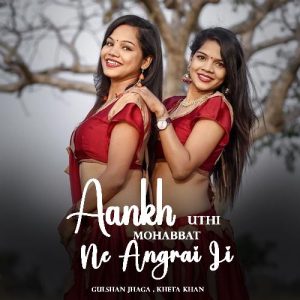 Aankh Uthi Mohabbat Ne Angrai Li