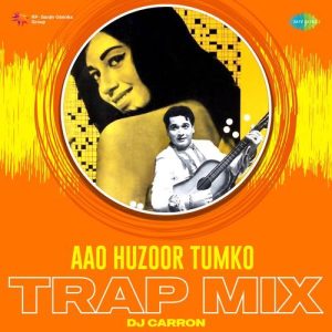 Aao Huzoor Tumko – Trap Mix