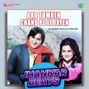 Aao Tumhen Chand Pe Le Jayen – Jhankar Beats