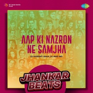Aap Ki Nazron Ne Samjha – Jhankar Beats