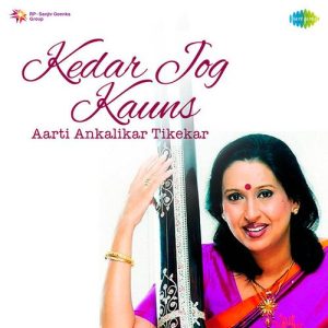 Aarti Ankalikar Tikekar – Kedar Jog Kauns