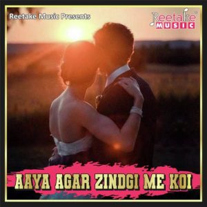 Aaya Agar Zindgi Me Koi