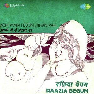 Abhi Main Hoon Uthan Par Raazia Begum