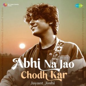 Abhi Na Jao Chodh Kar – Extended Version