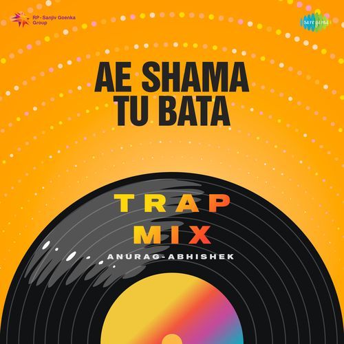 Ae Shama Tu Bata – Trap Mix