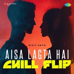 Aisa Lagta Hai – Chill Flip