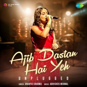 Ajib Dastan Hai Yeh – Unplugged