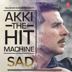 Akki The Hit Machine – Sad