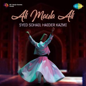 Ali Maula Ali – Syed Sohail Haider Kazmi Album Art