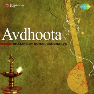 Avdhoota – Bhajans By Kumar Gandharva