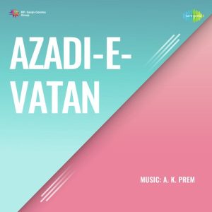 Azadi – E – Vatan