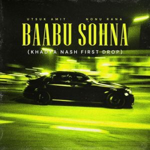 Baabu Sohna (Khadya Nash First Drop)