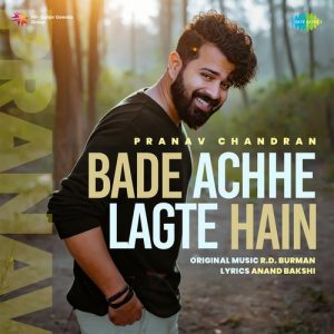 Bade Achhe Lagte Hain – Pranav Chandran