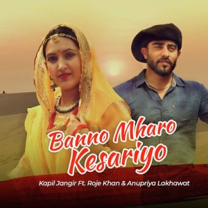 Banno Mharo Kesariyo (feat. Roje Khan & Anupriya Lakhawat)
