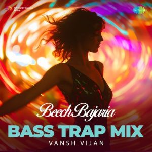 Beech Bajaria – Bass Trap Mix