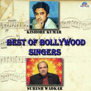 Best Of Bollywood Singers – Kishore Kumar & Suresh Wadkar