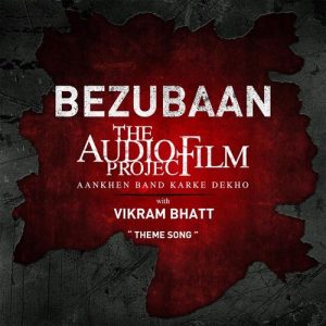 Bezubaan – The Audio Film Project With Vikram Bhatt