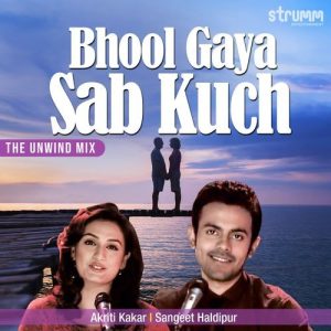 Bhool Gaya Sab Kuch – Unwind Version
