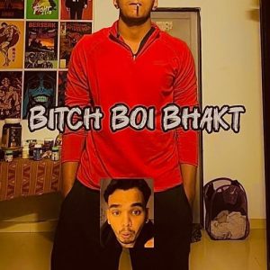 Bitch Boi Bhakt