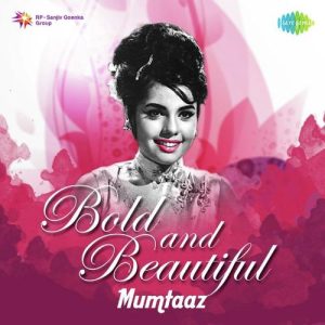 Bold and Beautiful – Mumtaaz