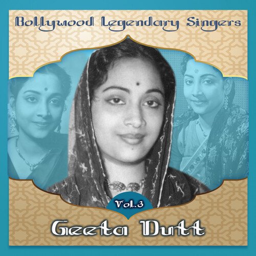 Bollywood Legendary Singers – Geeta Dutt, Vol.3