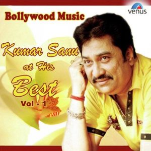 Bollywood Music – Kumar Sanu At His Best Vol .1
