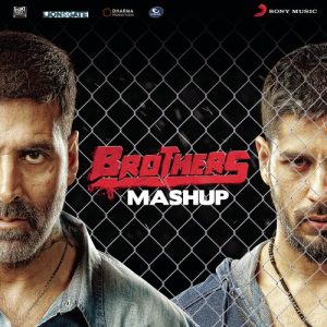 Brothers Mashup (By Kiran Kamath) [From “Brothers”]