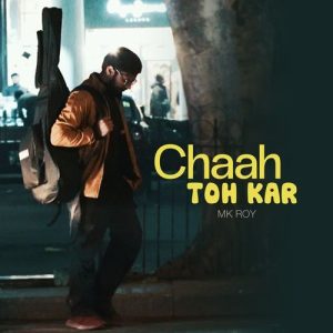 Chaah toh Kar