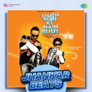 Chain Kulii Ki Main Kulii – Jhankar Beats