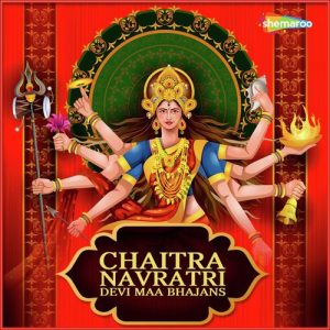 Chaitra Navratri – Devi Maa Bhajans