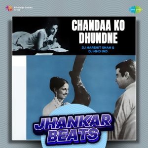 Chandaa Ko Dhundne – Jhankar Beats