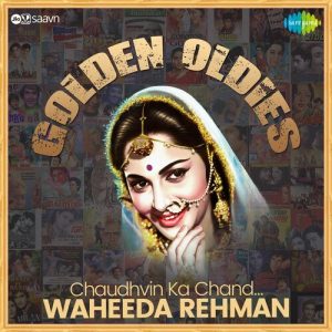 Chaudhvin Ka Chand – Waheeda Rehman