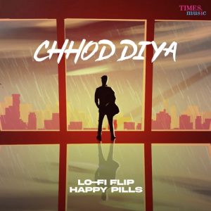 Chhod Diya (Lo-Fi Flip)