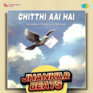 Chitthi Aai Hai – Jhankar Beats