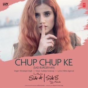 Chup Chup Ke (Sad Burger Mix) [From “Side A Side B”]