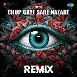 Chup Gaye Sare Nazare – Remix